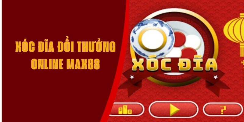 xoc-dia-doi-thuong-online-max88