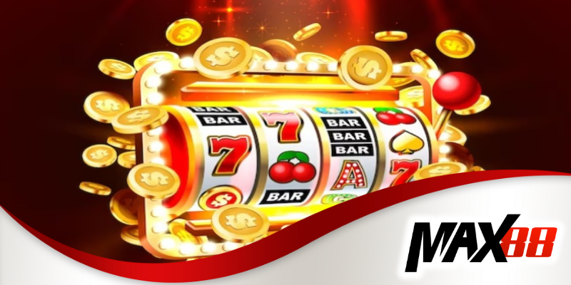 Game nổ hũ rút tiền mặt tại Max88 với tỷ lệ thắng cao