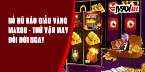 Nổ Hũ Đảo Giấu Vàng Max88 - Thử Vận May, Đổi Đời Ngay