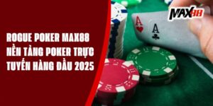 Rogue Poker Max88 - Nền Tảng Poker Trực Tuyến Hàng Đầu 2025